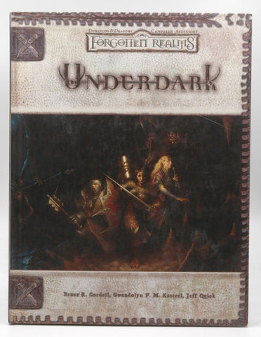Underdark (Dungeons & Dragons d20 Fantasy Roleplaying, Forgotten Realms Accessory), by Bruce R. Cordell, Gwendolyn F. M. Kestrel, Jeff Quick