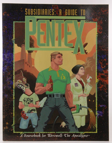 Subsidiaries: A Guide to Pentex (Werewolf: The Apocalypse), by Dansky, Richard, Achilli, Justin, McHinney, Deena, Oliver, Clayton