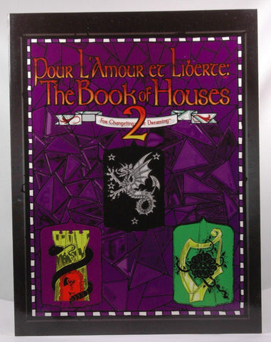 Pour L'Amour Et Liberte: The Book of Houses, No. 2 (Changeling: the Dreaming), by White Wolf
