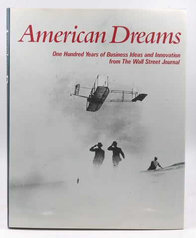 AMERICAN DREAMS: ONE HUNDRED YEARS OF BUSINESS IDEAS AND INNOVATION FROM THE WALL STREET JOURNAL, by The Wall Street Journal