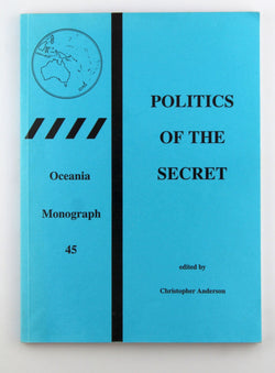 Politics of the secret (Oceania monograph, 45), by   