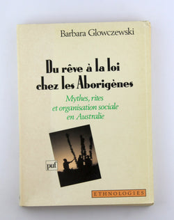 Du r?ve ? la loi chez les aborig?nes, by Glowczewski, Barbara Signed 