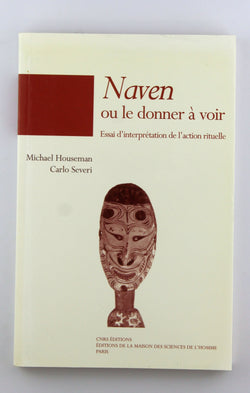 NAVEN OU LE DONNER A VOIR. ESSAI D'INTERPRETATION DE L'ACTION RITUELL E, by HOUSEMAN MICHAEL  SE  
