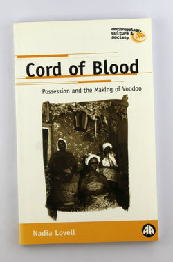 Cord of Blood: Possession and the Making of Voodoo (Anthropology, Culture and Society), by Lovell, Nadia  