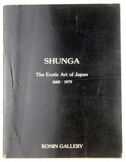 Shunga. the Erotic Art of Japan, 1600-1979, by Staff, Ronin Gallery  