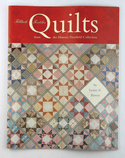 Quilts from the Historic Deerfield Collection Telltale Textiles, by Lynne Z Bassett  