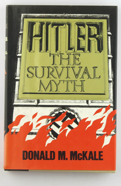 Hitler, the survival myth, by McKale, Donald M.  