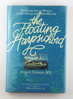 The Floating Harpsichord: One Sailor's Log and Manuals for Solo-Sailing and Solo-Medicine, by Strykers, Peter H.  