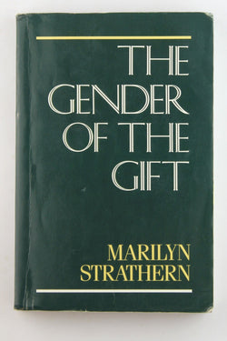 The Gender of the Gift: Problems with Women and Problems with Society in Melanesia (Studies in Melanesian Anthropology) (Volume 6), by Strathern, Marilyn  