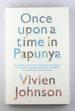 Once Upon a Time in Papunya, by Johnson, Vivien  