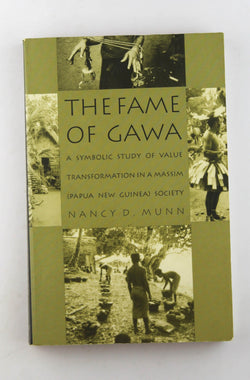 The Fame of Gawa: A Symbolic Study of Value Transformation in a Massim Society (Henry Louis Morgan Lecture Series), by Munn, Nancy D.  