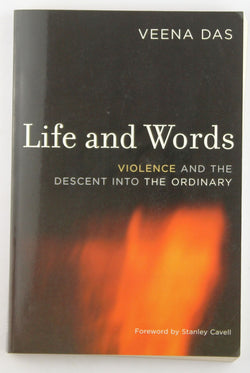 Life and Words: Violence and the Descent into the Ordinary, by Das, Veena  