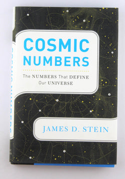 Cosmic Numbers: The Numbers That Define Our Universe, by Stein, James D.  First Edition