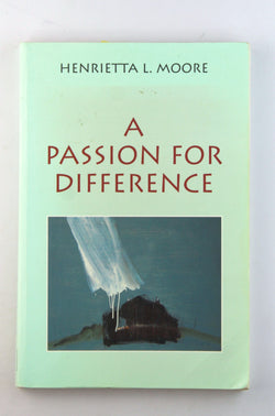 A Passion for Difference: Essays in Anthropology and Gender, by Moore, Henrietta L  