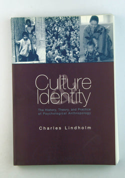 Culture and Identity: The History, Theory, and Practice of Psychological Anthropology, by Lindholm, Charles  