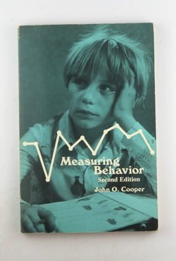 Measuring behavior (The Charles E. Merrill series on behavioral techniques in the classroom), by John O. Cooper  