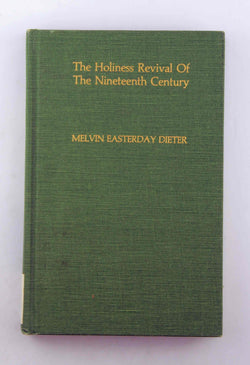 The Holiness Revival of the Nineteenth Century (Studies in Evangelicalism, No. 1), by Dieter, Melvin Easterday  
