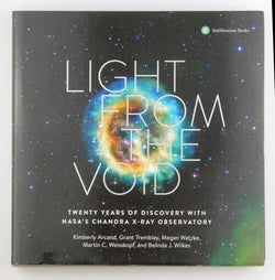 Light from the Void: Twenty Years of Discovery with NASA's Chandra X-ray Observatory, by Arcand, Kimberly K.,Tremblay, Grant,Watzke, Megan,Wilkes, Belinda J.,Weisskopf, Martin C.  