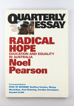 Radical Hope: Education and equality for Australia: QE35 (Quarterly Essay), by Pearson, Noel  