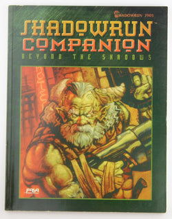 Shadowrun Companion: Beyond the Shadows, by Bush, Zach, Jacobson, Jonathan, Kenson, Steve, Naughton, Linda, Schoner, Brian, Mulvihill, Michael, Hepler, Chris, Brandes, Jennifer, Hussey, Chris  