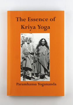 The Essence of Kriya Yoga, by Yogananda, Paramahansa  