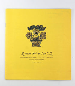 Lessons Stitched in Silk: Samplers from the Canterbury Region of New Hampshire, by Elisabeth Garrett  