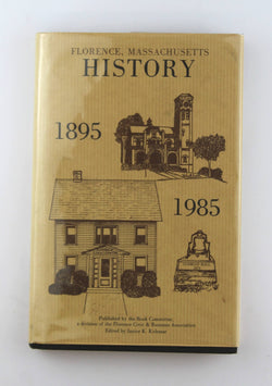 Florence, Massachusetts history, 1895-1985, by Koleszar, Janice K.  