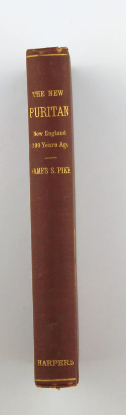 The new Puritan: New England two hundred years ago; some account of the life of Robert Pike, the Puritan who defended the Quakers, resisted clerical domination, and opposed the witchcraft prosecution, by Pike, James S.  