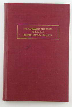 The genealogy and story of the family of Robert Kirtley Garnett, by H.E. Hobble & C.H. Garnett  