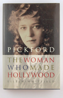 Pickford: The Woman Who Made Hollywood, by Whitfield, Eileen  