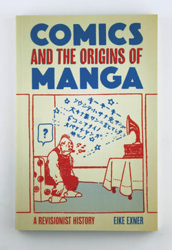 Comics and the Origins of Manga: A Revisionist History, by Exner, Eike  