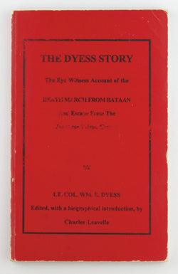 The Dyess Story Eye Witness Account of Death March Bataan, by Lt Col Wm E Dyess  