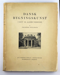 Dansk Bygningskunst - 1 Det 18. Aarhundrede, by Weilbach, Frederik  