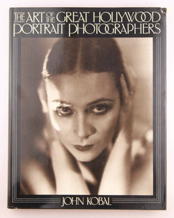 The Art of the Great Hollywood Portrait Photographers, 1925-1940, by Kobal, John  