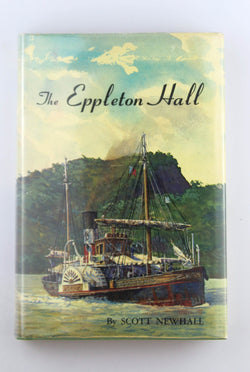 The Eppleton Hall: Being a True and Faithful Narrative of the Remarkable Voyage of the Last Tyne River Steam Sidewheel Paddle Tug Afloat -- Newcastle-upon-Tyne to San Francisco, 1969-1970, by Newhall, Scott  