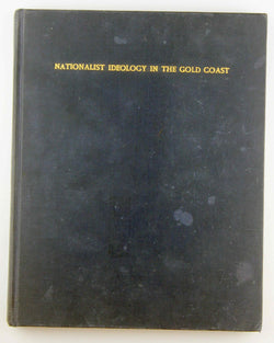 Nationalist Ideology in the Gold Coast Master's Thesis, by Afari-Gyan Signed 
