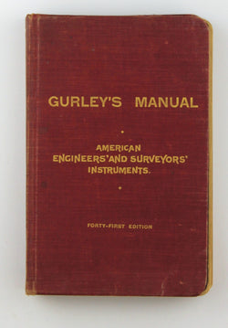 Gurley's Manual American Engineers and Surveyors Instruments 41st Edition, by Gurley  