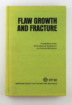 Flaw Growth and Fracture ASTM 631 Symposium Aug 1976, by Various  