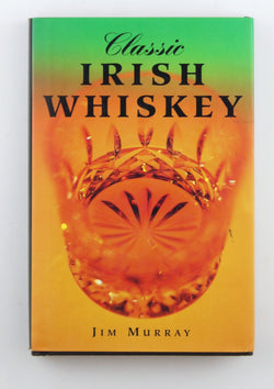 Classic Irish Whiskey, by Murray, Jim  