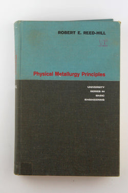 Physical Metallurgy Principles, by Reed-Hill, Robert E.  
