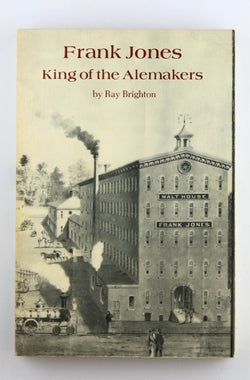Frank Jones: King of the Alemakers, by Ray Brighton  