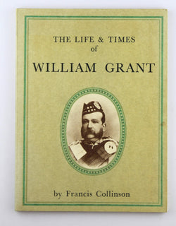 The Life & Times of William Grant, by Francis Collinson  