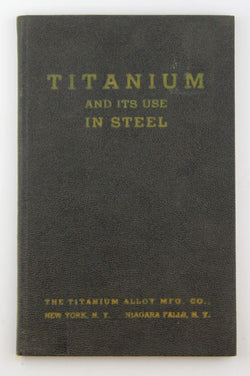 Titanium and Its Use in Steel, by The Titanium Alloy Mfg. Co.  