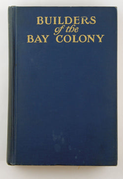 The Builders of the Bay Colony, by Morison, Samuel Eliot  