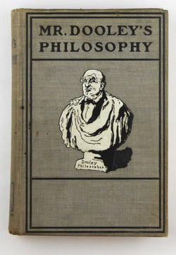 Mr. Dooley's Philosophy, by Finley Peter Dunne  