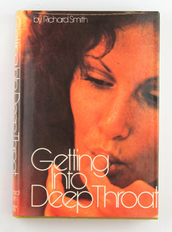 Getting Into Deep Throat, by Smith, Richard  First Edition