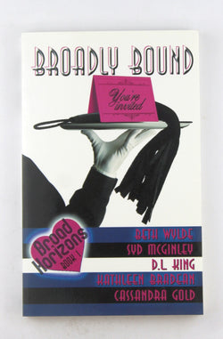 Broadly Bound, by Mcginley, Syd,Wylde, Beth,King, D. L.,Bradean, Kathleen,Gold, Cassandra  First Edition