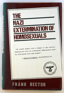 The Nazi Extermination of Homosexuals, by Rector, Frank  First Edition