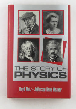 The Story of Physics, by Weaver, Jefferson Hane,Motz, Lloyd  