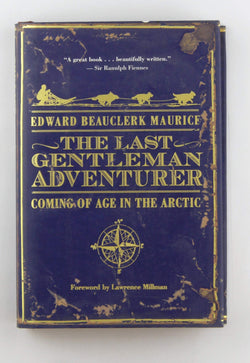 The Last Gentleman Adventurer: Coming Of Age In The Arctic, by Maurice, Edward Beauclerk  